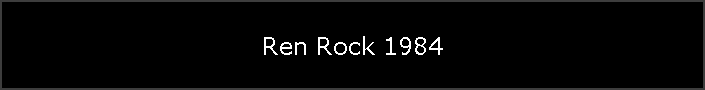 Ren Rock 1984
